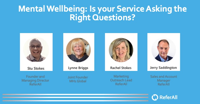 Mental Wellbeing: Is your Service Asking the Right Questions? ReferAll and MH1 Webinar